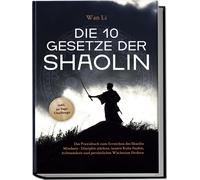 Wan Li Die 10 Gesetze der Shaolin: Das Praxisbuch zum Erreichen des (Tascabile)