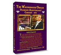 Wanamaker Organ Diamond Anniversary Concert - DVD - Keith Chapman