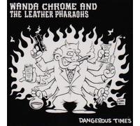 Wanda Chrome & The Leather Dangerous Times (Vinyl LP)