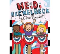 Heidi Heckelbeck for Class President (Heidi Heckelbeck) by Wanda Coven