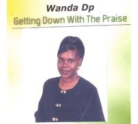 Wanda Dp - Getting Down With The Praise