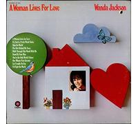 Wanda Jackson - A Woman Lives For Love