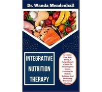 Wanda Mendenhall Integrative Nutrition Therapy (Tascabile)