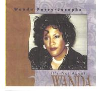 Wanda Perry-Josephs - It's Not About Wanda