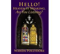 Wanda Pollydore Hello Heaven Is Speaking, Are You Listening? (Copertina rigida)