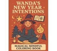 Wanda’s New Year Intentions: A Magical Mindful Coloring Book for Cozy New Year Intentions