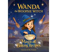 Wanda The Woopsie Witch Magical Baking Recipes