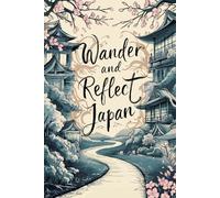 Wander and Reflect Japan: A Teen Travel Journal with 100 Guided Prompts for Reflection and Adventure