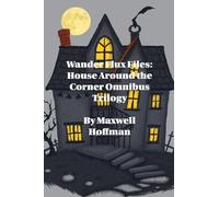 Wander Flux Files: House Around the Corner Omnibus Trilogy