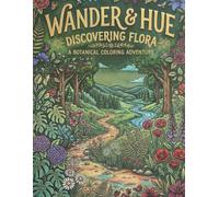 Wander & Hue: Discovering Flora: Adult Coloring Book
