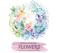 Wander Lvst Flowers, a Reverse Coloring Book for Teens and Adults (Tascabile)