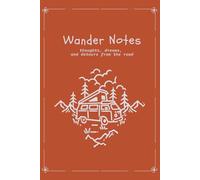 Wander Notes: thoughts, dreams, and detours from the road notebook