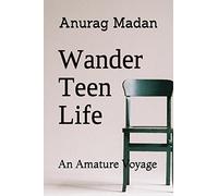 Wander Teen Life: An Amature Voyage