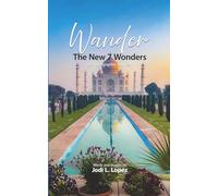 Wander, The New 7 Wonders, A Photographic Journey