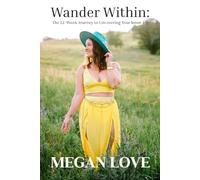 Wander Within: The 12 Week Journey to Uncovering Your Inner Joy