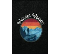 Wander Woman Retro Sunset - Climbing Hiking Outdoor Funny: The Notebook for Every Boss Lady