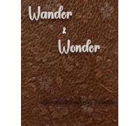 Wander & Wonder: Chronicles of my travels (Pathways & Passports)