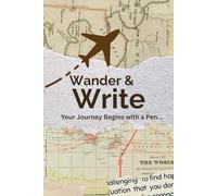 Wander & Write: A Travel Journal to Record Every Destination, Memory & Moment , A Travel Journal for Dreamers & Writers