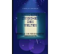 Wanderer zwischen den Welten: Reise in die Menschheitsgeschichte