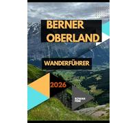 WANDERFÜHRER FÜR DAS BERNESOBERLAND 2026