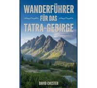 Wanderführer für das Tatra-Gebirge: Ein umfassendes Buch zur Entschlüsselung der Eleganz der Natur.