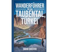 Wanderführer für das Taubental, Türkei: Ein umfassendes Buch zur Entschlüsselung der Eleganz der Natur.