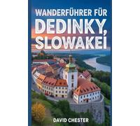 Wanderführer für Dedinky, Slowakei: Ein umfassendes Buch zum Erkunden der Schönheit der Natur für ein unvergessliches Erlebnis.