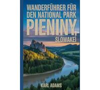 Wanderführer für den Nationalpark Pieniny, Slowakei: Ein umfassendes Handbuch zur Naturerkundung.