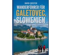 Wanderführer für Galetovec, Slowenien: Ein umfassendes Buch, das Ihnen die Schönheit der Natur näherbringt und für ein unvergessliches Erlebnis sorgt.