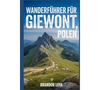 Wanderführer für Giewont, Polen: Ein umfassendes Buch zur Erkundung der Natur für ein unvergessliches Wandererlebnis.