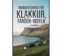 Wanderführer für Klakkur, Färöer-Inseln: Ein umfassendes Buch zur Erkundung der Natur für ein unvergessliches Wandererlebnis.
