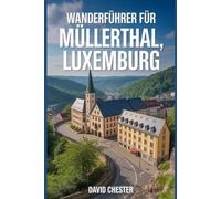 Wanderführer für Müllerthal, Luxemburg: Ein umfassendes Buch zur Entschlüsselung der Eleganz der Natur.