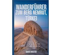Wanderführer zum Berg Nemrut, Türkei: Ein ausführliches Buch, das die Schönheit der Natur enthüllt und für ein unvergessliches Wandererlebnis sorgt.