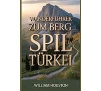 Wanderführer zum Berg Spil, Türkei: Ein Handbuch für ein lohnendes Wandererlebnis.