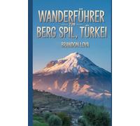 Wanderführer zum Berg Spil, Türkei: Ein Handbuch zum Erkunden der Natur für ein unvergessliches Wandererlebnis.