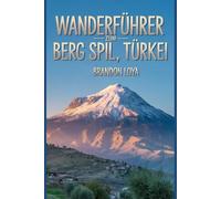 Wanderführer zum Berg Spil, Türkei: Ein Handbuch zum Erkunden der Natur für ein unvergessliches Wandererlebnis.