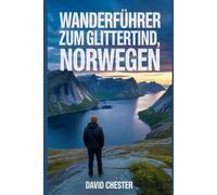 Wanderführer zum Glittertind, Norwegen: Ein umfassendes Buch, um die Schönheit der Natur zu enthüllen und ein unvergessliches Wandererlebnis zu bieten.