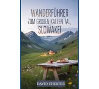 Wanderführer zum Großen Kalten Tal, Slowakei: Ein umfassendes Buch zum Erkunden der Schönheit der Natur für ein unvergessliches Erlebnis.