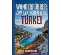 Wanderführer zum Lykischen Weg, Türkei: Ein umfassendes Buch zur Erkundung der Schönheit des Lykischen Wegs.