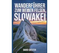Wanderführer zum Weißen Felsen, Slowakei: Ein umfassendes Buch zum Erkunden der Schönheit der Natur für ein unvergessliches Erlebnis.