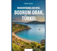 Wanderführer zur Insel Bodrum Orak, Türkei: Ein umfassendes Buch zur Entdeckung der Wunder der Insel Bodrum Orak.
