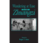 Wandering at Ease in the Zhuangzi (S U N Y Series in Chinese Philosophy and Culture)