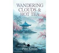 Wandering Clouds and Hot Tea: 33 Zen Stories to Calm Your Mind, Quiet the Noise, and Live Awake
