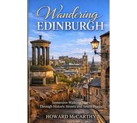WANDERING EDINBURGH: Immersive Walking Tours Through Historic Streets and Secret Places