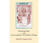 Wandering Fables and Conversing Beasts from India to Phyrgia