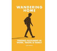 Wandering Home: Finding Fulfilment in Work, Travel & Family