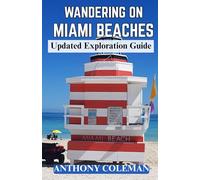 Wandering On Miami Beaches: Updated Exploration Guide to Best Things to Do, South Beach, Relaxation, and Adventure