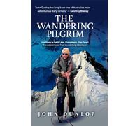 Wandering Pilgrim: Expeditions to the NZ Alps, Changabang, Khan Tengri, Everest and Broad Peak: 1