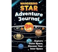 Wandering Star Adventure Journal: Explore Outer Space, Discover Your Inner Space