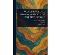 Wanderings of a Pilgrim in Search of the Picturesque